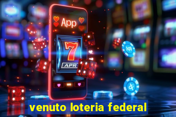 venuto loteria federal